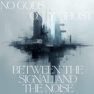 Tunnel Vision by NO GODS ONLY GHOSTS
