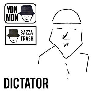 Dictator by Yon Mon, Bazza Trash