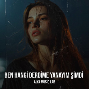 Ben Hangi Derdime Yanayım Şimdi by Alya Music Lab