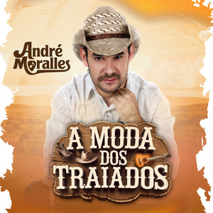 André Moralles - A Moda dos Traiados