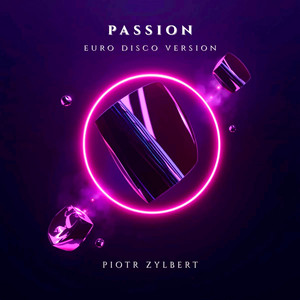 Passion - Euro Disco Version by Piotr Zylbert
