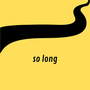so long