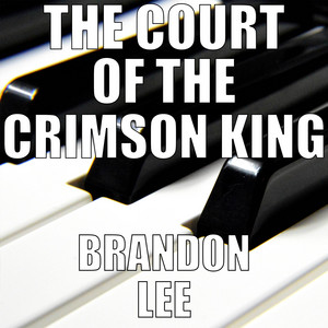 Brandon Lee - The Court of the Crimson King (Piano Version)