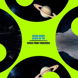 Jason Rivas & Class of '88 - Space Funk Truckers (Radio Edit)