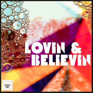 Lovin & Believin by Barking HUB