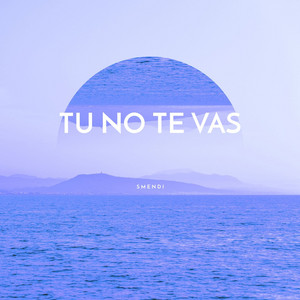 tu no te vas by Smendi