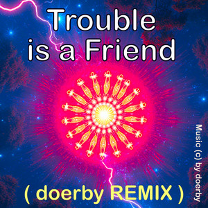 Trouble is a Friend