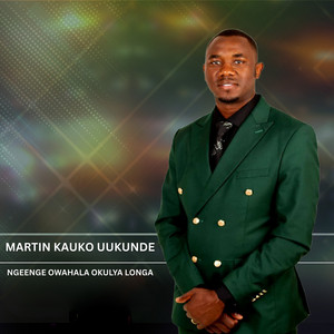 Martin Kauko Uukunde - Tukaleni Nohole Ngaashi Loto