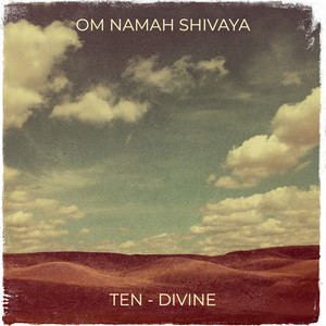 TEN - DIVINE - Om Namah Shivaya