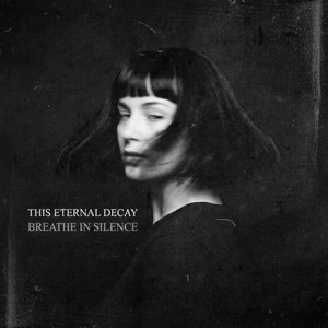 Breathe In Silence by This Eternal Decay