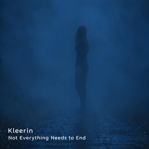 Not Everything Needs to End by Kleerin