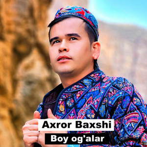 Axror Baxshi - Boy og'alar