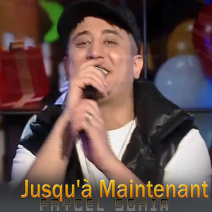 Faycel Sghir - Jusqu'a Maintenant