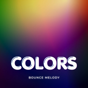 Colors by Bounce Melody