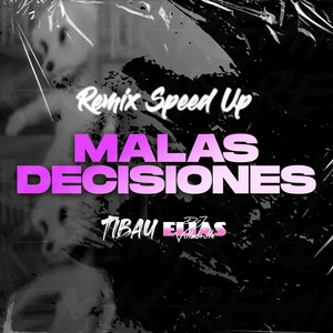 Malas Decisiones Speed Up - Remix by Tibau Mascheroni, DJ Elias Villabrille