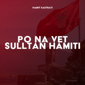 Po na vet Sulltan Hamiti (feat. Perparim Brati)