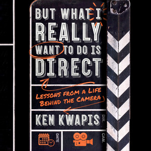 But What I Really Want to Do Is Direct - Lessons from a Life Behind the Camera (Unabridged)