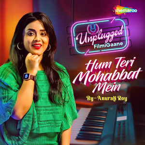 Anurati Roy - Hum Teri Mohabbat Mein