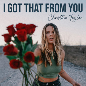 I Got That from You by Christina Taylor