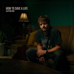 How To Save A Life by Clayton Shay