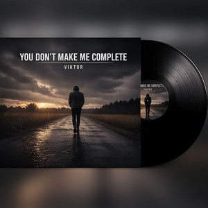 You don't make me complete. by Viktor