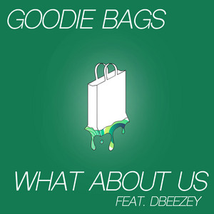 What About Us by goodie bags, DBeezey