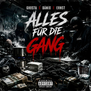 Alles für die Gang by Ghosta, DäniX, Ernst