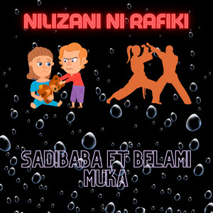 Nilizani Ni Rafiki (feat. Belami Buka)