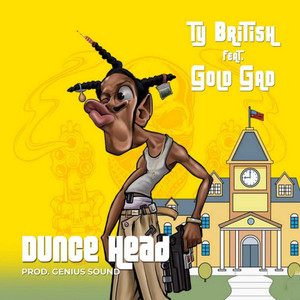 Dunce Head by Ty British, Gold Gad, Genius Sound