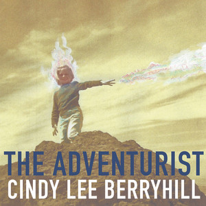 The Adventurist - Album by Cindy Lee Berryhill | Spotify