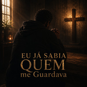 Eu Já Sabia Quem me Guardava by Samuel Batista Filho