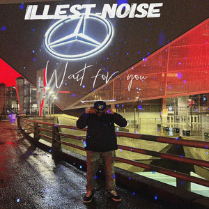 Illest-Noise - Wait For You