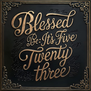 Blessed Be: Its Five Twenty-Three by Brewing Chaos