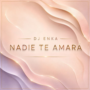 Nadie Te Amará by DJ Enka
