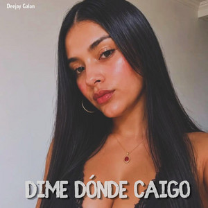 Dime Dónde Caigo by Deejay Galan