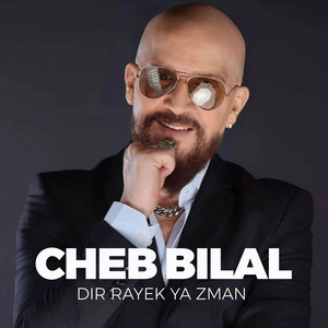 Cheb Bilal - Dir rayek ya zmen