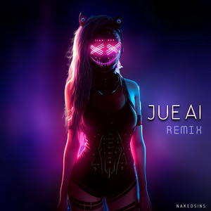 Jue Ai (Remix) by Nakedsins