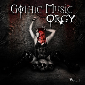 Gothic Music Orgy, Vol. 1 - Compilation by Various Artists | Spotify