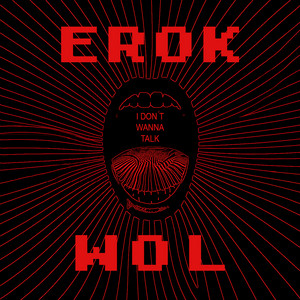 Erok Wol — I Don't Wanna Talk (2026)
