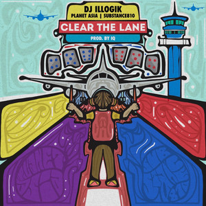 Clear The Lane by Dj Illogik, IQ, SUBSTANCE810, Planet Asia
