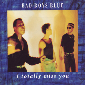 Bad Boys Blue - I Totally Miss You (Techno-Mix)