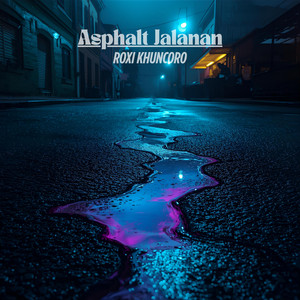 Roxi Khuncoro - Asphalt Jalanan