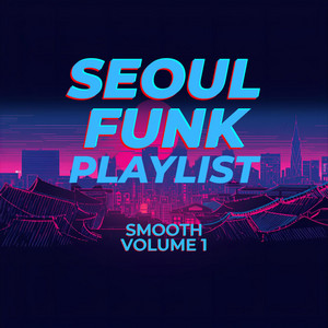 강남불패 (Gangnam Never Fails) by Seoul Funk Playlist