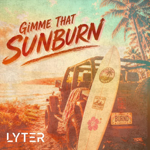 Gimme That Sunburn by LYTER