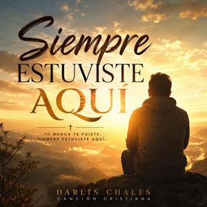 Siempre estuviste aquí cancion crisriana 2026 by DARLIN CHALES
