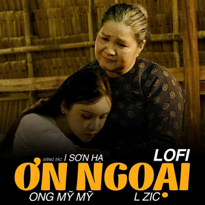 Ong Mỹ Mỹ - Ơn Ngoại (Lofi)