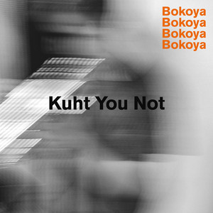 Bokoya - Kuht You Not