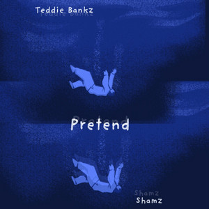 Pretend by Teddie Bankz, Shamz