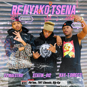Statik012, TNT Classic, Ez Maestro & Kay-T Direct - Re Nyako Tsena (feat. Matao & Djy Kp)