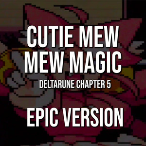Cutie Mew Mew Magic - DELTARUNE Chapter 5 - Epic Version by PianoPrinceOfAnime